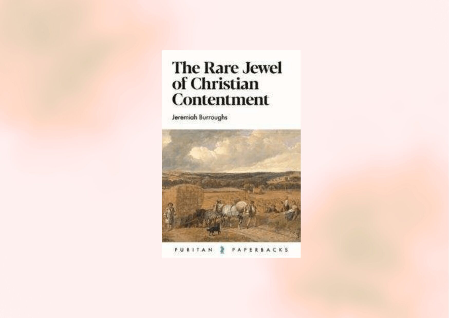 The Rare Jewel of Christian Contentment 1 REFORMED BOOKS