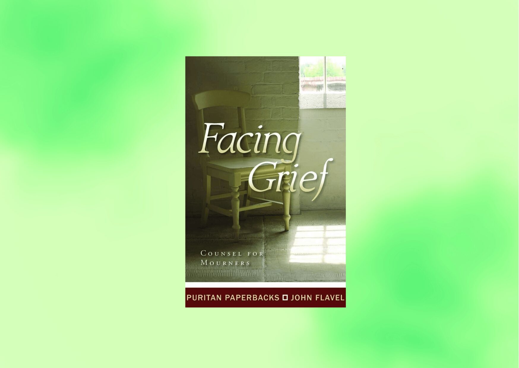 Facing Grief byJohn Flavel 1 REFORMED BOOKS